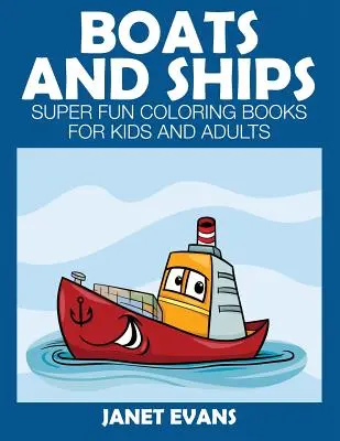 Boats and Ships: Cărți de colorat super amuzante pentru copii și adulți - Boats and Ships: Super Fun Coloring Books for Kids and Adults