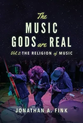 Zeii muzicii sunt reali: Volumul 2 - Religia muzicii - The Music Gods are Real: Volume 2 - The Religion of Music