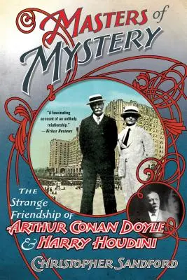 Maeștri ai misterului: Strania prietenie dintre Arthur Conan Doyle și Harry Houdini - Masters of Mystery: The Strange Friendship of Arthur Conan Doyle and Harry Houdini