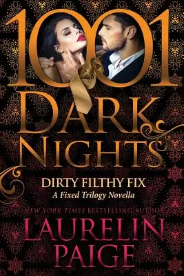 Dirty Filthy Fix: O nuvelă din trilogia Fix - Dirty Filthy Fix: A Fixed Trilogy Novella