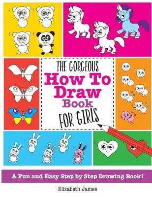 Superba carte de colorat pentru fete (The Gorgeous How To Draw Book for Girls) - The Gorgeous How To Draw Book for Girls