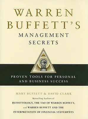 Secretele de management ale lui Warren Buffett: Instrumente dovedite pentru succesul personal și în afaceri - Warren Buffett's Management Secrets: Proven Tools for Personal and Business Success