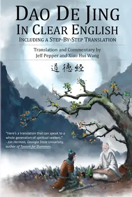 Dao De Jing în engleză clară: Inclusiv o traducere pas cu pas - Dao De Jing in Clear English: Including a Step-by-Step Translation