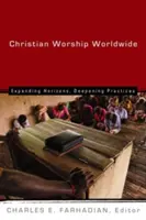 Închinarea creștină la nivel mondial: Extinderea orizonturilor, aprofundarea practicilor - Christian Worship Worldwide: Expanding Horizons, Deepening Practices
