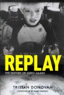 Replay: Istoria jocurilor video - Replay: The History of Video Games