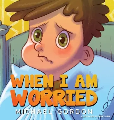 When I'm Worried (Cărți despre anxietate pentru copii, 3-5 ani, cărți pentru copii, grădiniță) - When I'm Worried (Anxiety Books for Kids, Ages 3 5, Childrens Books, Kindergarten)