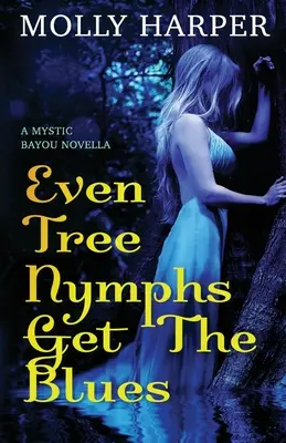 Chiar și nimfele din copaci au blues - Even Tree Nymphs Get the Blues