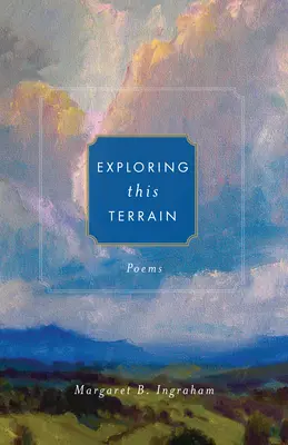 Explorarea acestui teren: Poezii - Exploring This Terrain: Poems