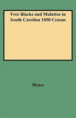 Negrii liberi și mulatrii în Carolina de Sud Recensământul din 1850 - Free Blacks and Mulattos in South Carolina 1850 Census