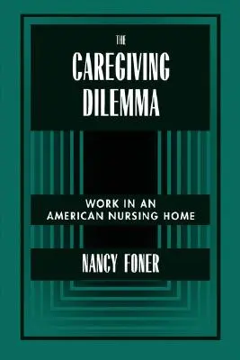 Dilema îngrijirii: Munca într-un azil american - The Caregiving Dilemma: Work in an American Nursing Home
