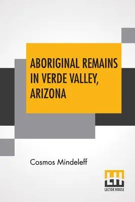 Rămășițe aborigene în Verde Valley, Arizona - Aboriginal Remains In Verde Valley, Arizona