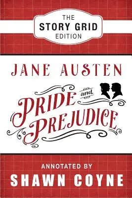 Mândrie și prejudecată: The Story Grid Edition - Pride and Prejudice: The Story Grid Edition
