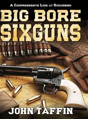 Pistoale Big Bore Sixguns - Big Bore Sixguns