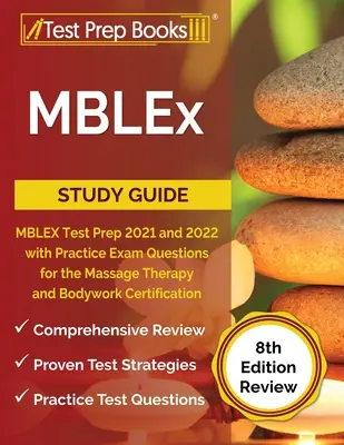 MBLEx Ghid de studiu: MBLEX Test Prep 2021 and 2022 with Practice Exam Questions for the Massage Therapy and Bodywork Certification [8th Edi - MBLEx Study Guide: MBLEX Test Prep 2021 and 2022 with Practice Exam Questions for the Massage Therapy and Bodywork Certification [8th Edi