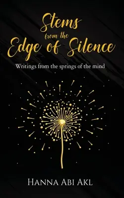 Tulpini de la marginea tăcerii: Scrieri din izvoarele minții - Stems from the Edge of Silence: Writings from the springs of the mind