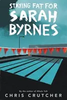 Sarah Byrnes rămâne grasă - Staying Fat for Sarah Byrnes