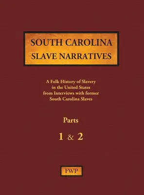 South Carolina Slave Narratives - Parts 1 & 2: O istorie populară a sclaviei în Statele Unite din interviuri cu foști sclavi - South Carolina Slave Narratives - Parts 1 & 2: A Folk History of Slavery in the United States from Interviews with Former Slaves