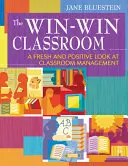 The Win-Win Classroom: O privire proaspătă și pozitivă asupra managementului clasei - The Win-Win Classroom: A Fresh and Positive Look at Classroom Management