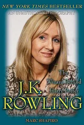 J. K. Rowling: Vrăjitorul din spatele lui Harry Potter: Vrăjitorul din spatele lui Harry Potter - J. K. Rowling: The Wizard Behind Harry Potter: The Wizard Behind Harry Potter
