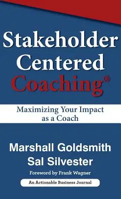Coaching centrat pe părți interesate: Maximizarea impactului dvs. în calitate de coach - Stakeholder Centered Coaching: Maximizing Your Impact as a Coach