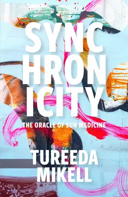 Sincronicitatea: Oracolul medicinei solare - Synchronicity: The Oracle of Sun Medicine