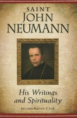 Sfântul Ioan Neumann: Scrierile și spiritualitatea sa - Saint John Neumann: His Writings and Spirituality