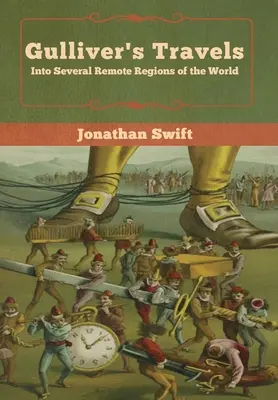 Călătoriile lui Gulliver: În mai multe regiuni îndepărtate ale lumii - Gulliver's Travels: Into Several Remote Regions of the World