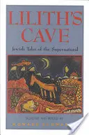 Peștera lui Lilith: Povești evreiești ale supranaturalului - Lilith's Cave: Jewish Tales of the Supernatural