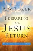 Pregătirea pentru întoarcerea lui Isus: Trăiți zilnic speranța binecuvântată - Preparing for Jesus' Return: Daily Live the Blessed Hope