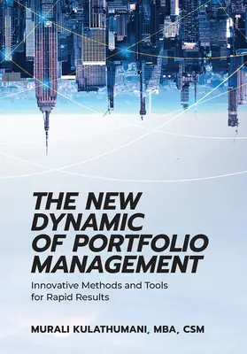 Noua dinamică a gestionării portofoliului: Metode și instrumente inovatoare pentru rezultate rapide - The New Dynamic of Portfolio Management: Innovative Methods and Tools for Rapid Results