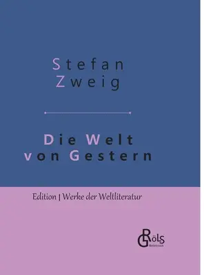 Lumea de ieri: Amintirile unui european - ediție hardcover - Die Welt von Gestern: Erinnerungen eines Europers - Gebundene Ausgabe