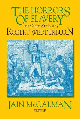 Ororile sclaviei: Și alte scrieri de Robert Wedderburn - The Horrors of Slavery: And Other Writings by Robert Wedderburn