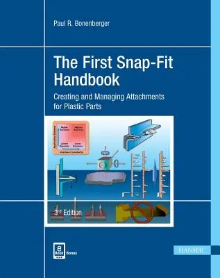 The First Snap-Fit Handbook 3e: Crearea și gestionarea accesoriilor pentru piese din plastic - The First Snap-Fit Handbook 3e: Creating and Managing Attachments for Plastics Parts