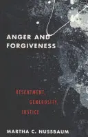 Furie și iertare: Resentiment, generozitate, justiție - Anger and Forgiveness: Resentment, Generosity, Justice