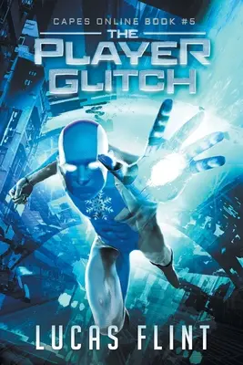 The Player Glitch: A Superhero LitRPG Adventure