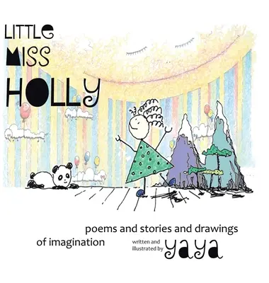 Little Miss Holly: Poezii și povestiri și desene ale imaginației - Little Miss Holly: Poems and Stories and Drawings of Imagination
