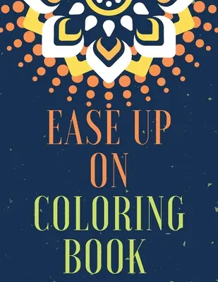 Ease Up On Carte de colorat - Ease Up On Coloring Book