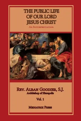 Viața publică a Domnului nostru Iisus Hristos, vol. 1 - Public Life of Our Lord Jesus Christ, vol. 1