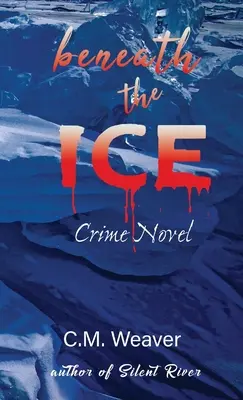 Beneath the Ice: Roman polițist - Beneath the Ice: Crime Novel