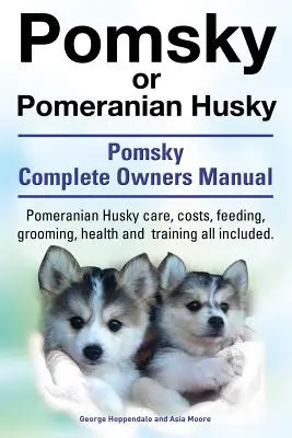 Pomsky sau Pomeranian Husky. manualul final al câinelui Pomsky. Pomeranian Husky Îngrijire, costuri, hrănire, îngrijire, sănătate și dresaj toate incluse. - Pomsky or Pomeranian Husky. the Ultimate Pomsky Dog Manual. Pomeranian Husky Care, Costs, Feeding, Grooming, Health and Training All Included.