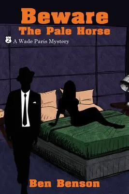 Feriți-vă de calul palid: Un mister al lui Wade Paris - Beware the Pale Horse: A Wade Paris Mystery
