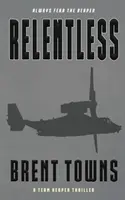 Relentless: Un thriller al echipei Reaper - Relentless: A Team Reaper Thriller