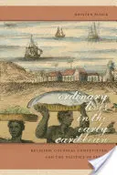 Vieți obișnuite în Caraibele timpurii: Religia, concurența colonială și politica profitului - Ordinary Lives in the Early Caribbean: Religion, Colonial Competition, and the Politics of Profit