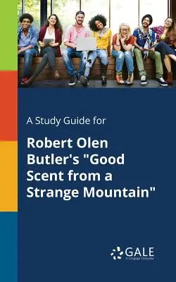 Un ghid de studiu pentru Good Scent From a Strange Mountain de Robert Olen Butler