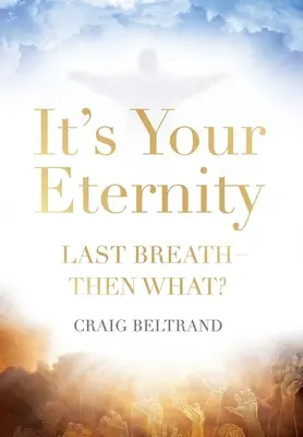 Eternitatea ta - It's Your Eternity