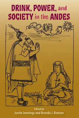 Băutură, putere și societate în Anzi - Drink, Power, and Society in the Andes