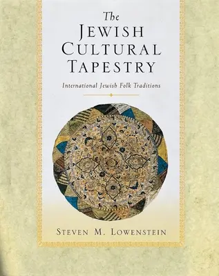 Tapiseria culturală evreiască: Tradiții populare evreiești internaționale - The Jewish Cultural Tapestry: International Jewish Folk Traditions