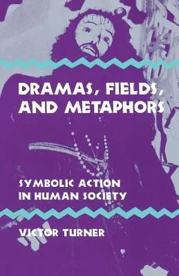 Drame, câmpuri și metafore: Acțiune simbolică în societatea umană - Dramas, Fields, and Metaphors: Symbolic Action in Human Society