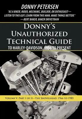 Ghidul tehnic neautorizat al lui Donny pentru Harley-Davidson, 1936 până în prezent: Volumul V: Partea I din II-The Shovelhead: 1966 - 1985 - Donny's Unauthorized Technical Guide to Harley-Davidson, 1936 to Present: Volume V: Part I of II-The Shovelhead: 1966 to 1985