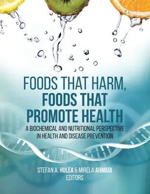 Alimente care dăunează, alimente care promovează sănătatea: O perspectivă biochimică și nutrițională în sănătate și prevenirea bolilor - Foods That Harm, Foods That Promote Health: A Biochemical and Nutritional Perspective in Health and Disease Prevention